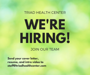 We're Hiring Triad Health Center